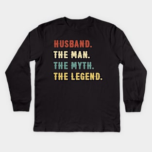 Fathers Day Gift Husband The Man The Myth The Legend Kids Long Sleeve T-Shirt